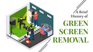 Read more about the article A Brief History of Green Screen Removal